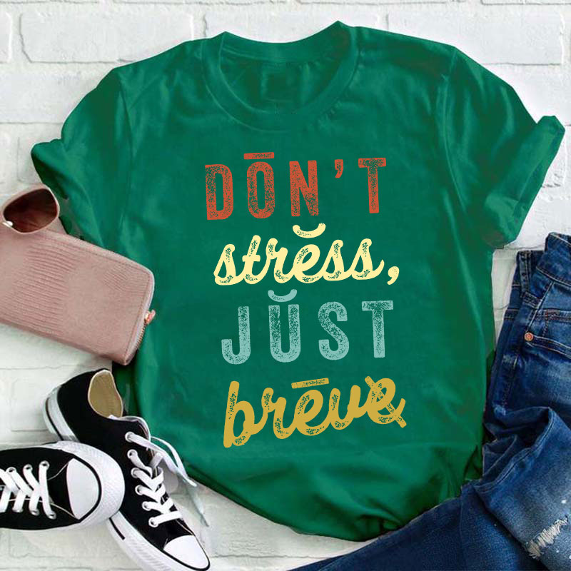Don't Stress Just Breve Dyslexia Teacher T-Shirt