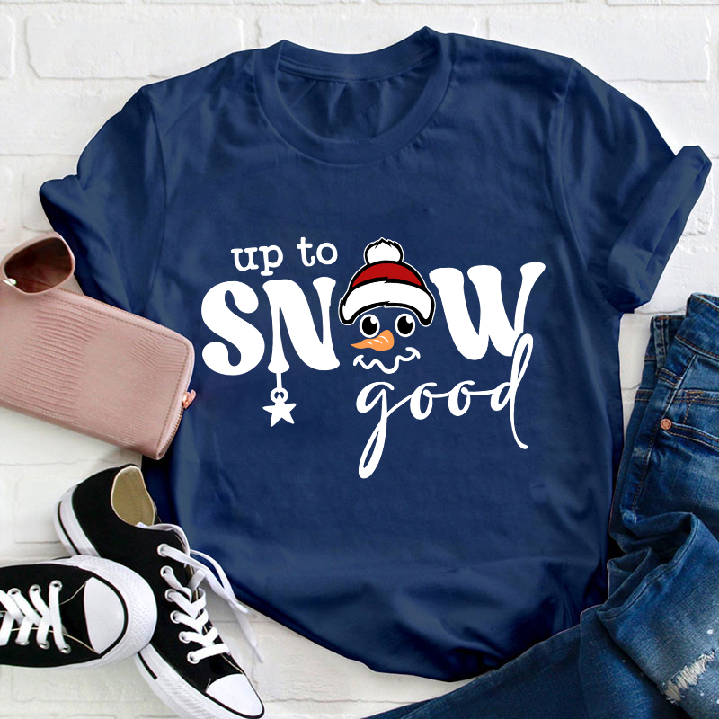 Up To Snow Good Teacher T-Shirt