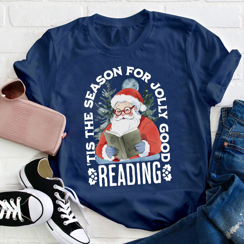 Tis The Season For Jolly Good Reading Teacher T-Shirt