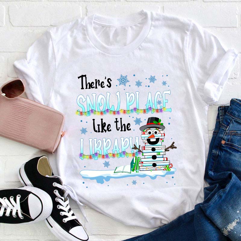 There's Snow Place Like The Library Teacher T-Shirt