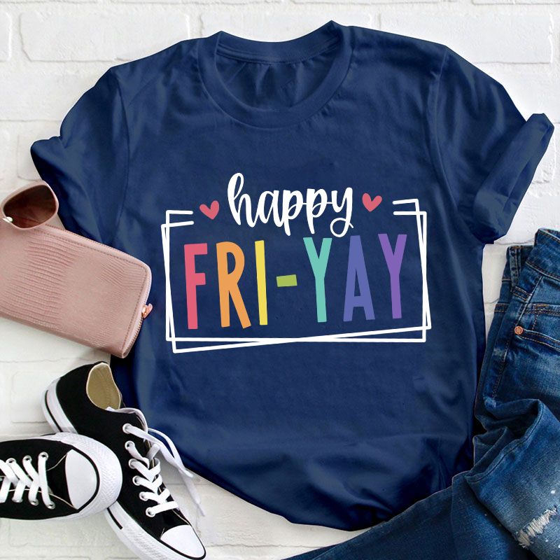 Happy Friyay Teacher T-Shirt