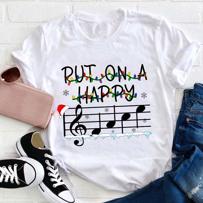Put On A Happy Music Teacher T-Shirt