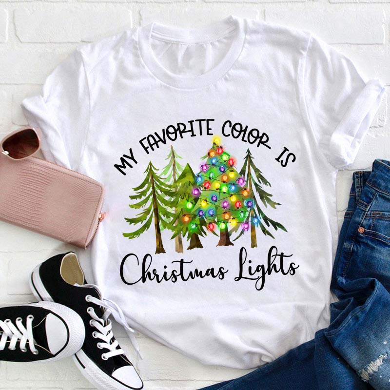 My Favorite Color Is Christmas Lights Teacher T-Shirt