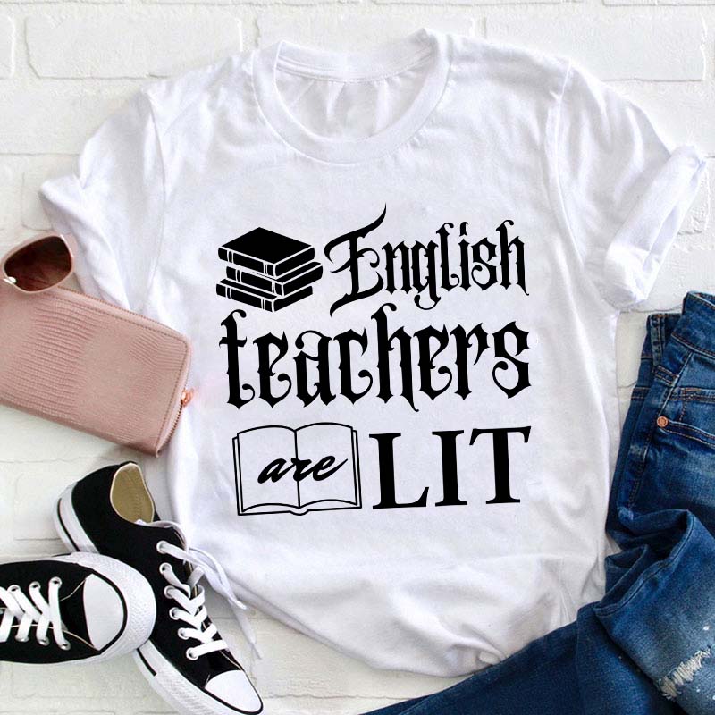 English Teachers Are Lit Teacher T-Shirt