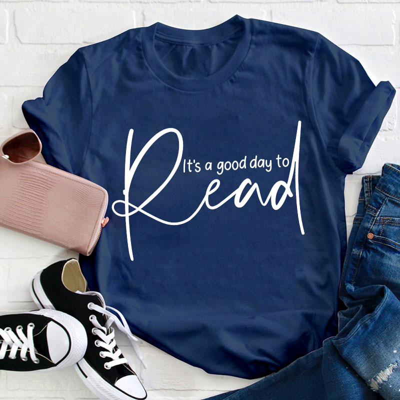 It's A Good Day To Read Teacher T-Shirt