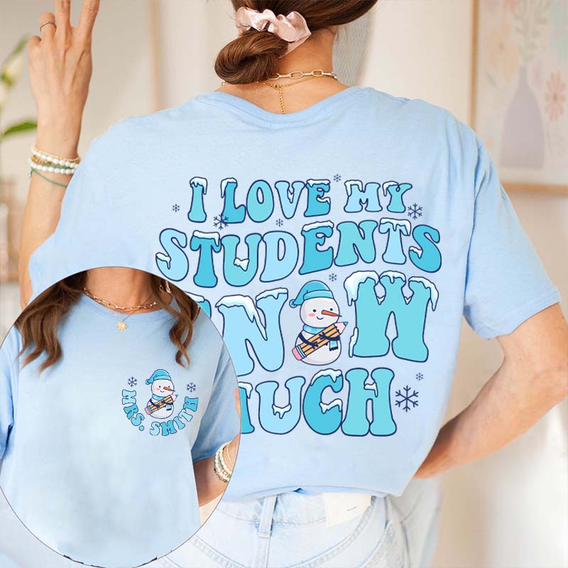 Personalized I Love My Student Snow Much Teacher Two Sided T-Shirt