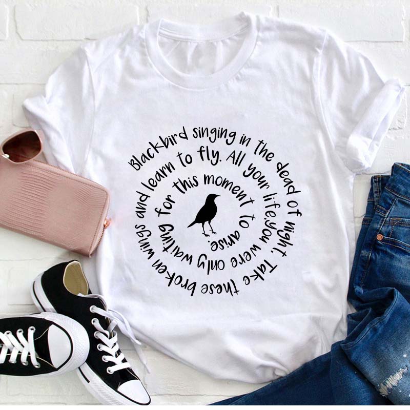 Blackbird Singing In The Dead Of Night Teacher T-Shirt