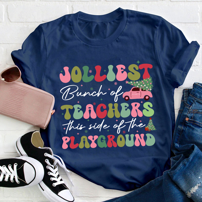 Jolliest Bunch Of Teachers This Side Of The Playground Teacher T-Shirt