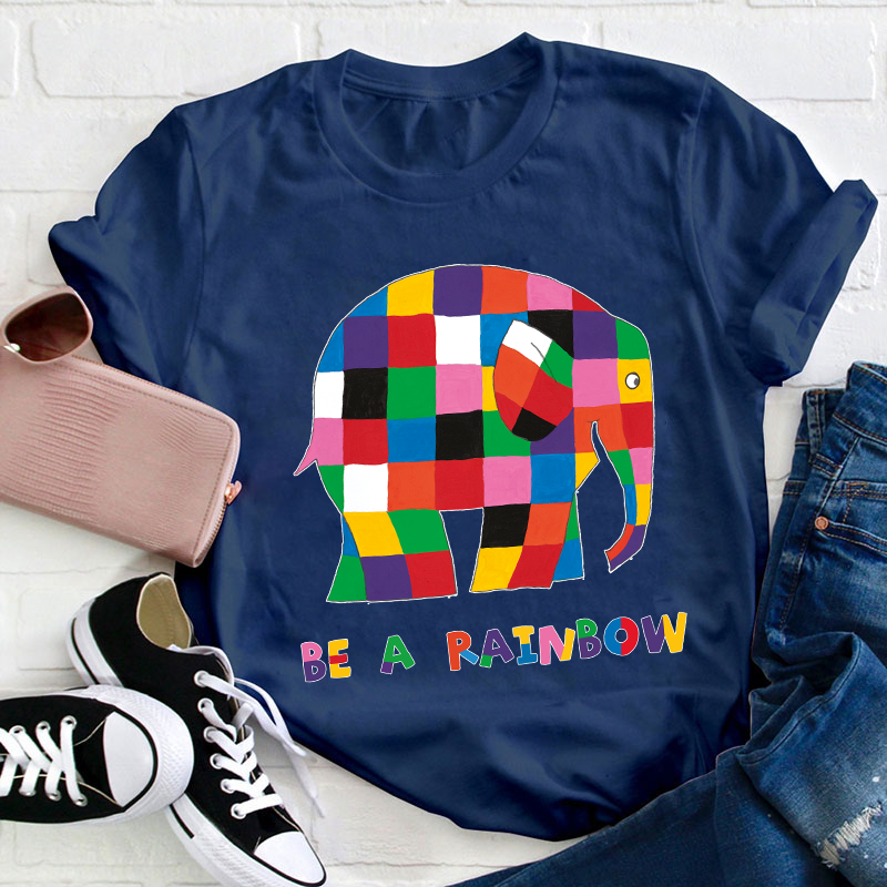 Be A Rainbow Teacher T-Shirt