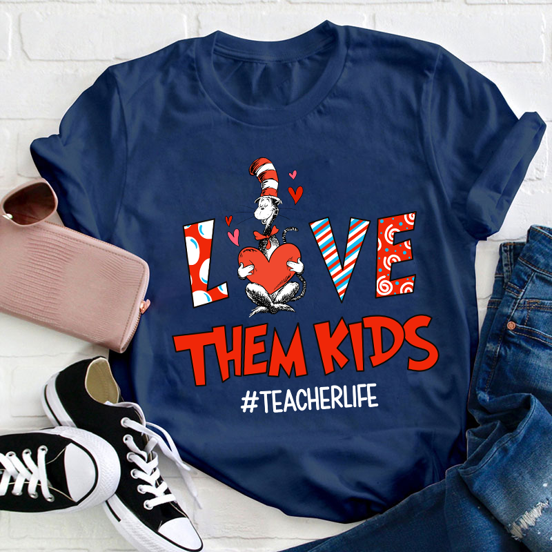 Love Them Kids Teacher T-Shirt