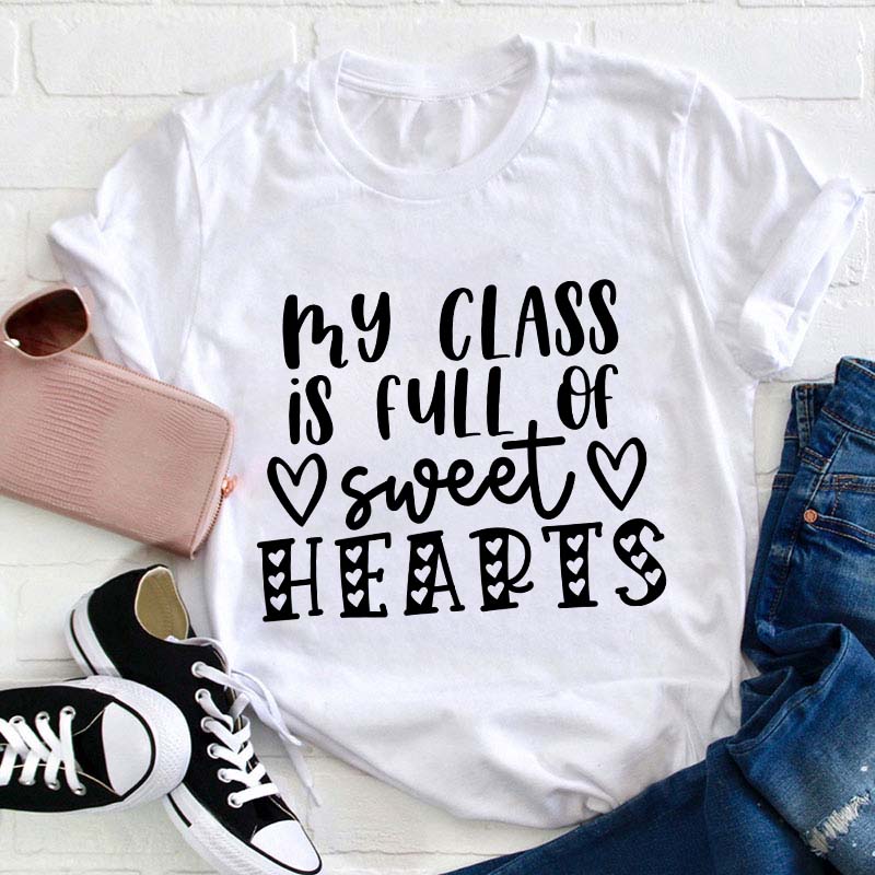 My Class Is Full Of Sweet Hearts Teacher T-Shirt