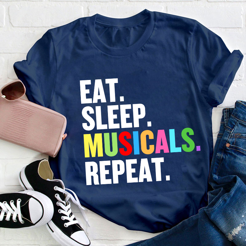 Eat Sleep Musicals Repeat Teacher T-Shirt