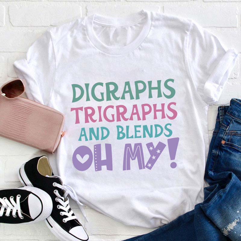 Digraphs Trigraphs And Blends Oh My Teacher T-Shirt