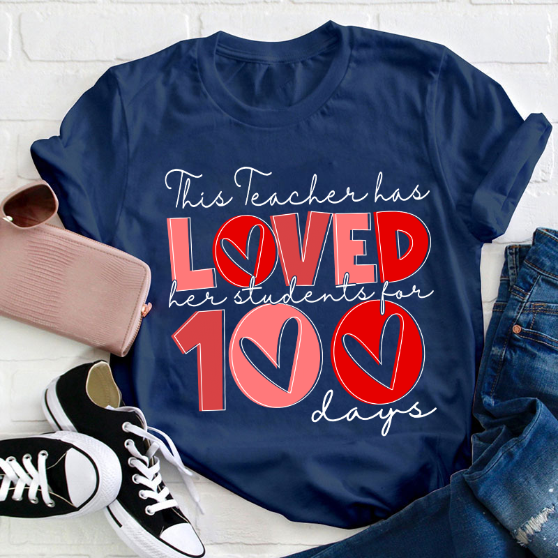 This Teacher Has Loved Her Students For 100 Days Teacher T-Shirt