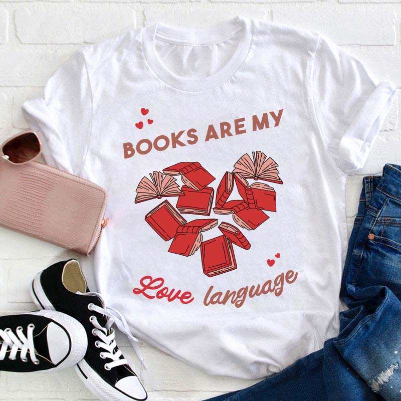 Books Are My Love Language Teacher T-Shirt