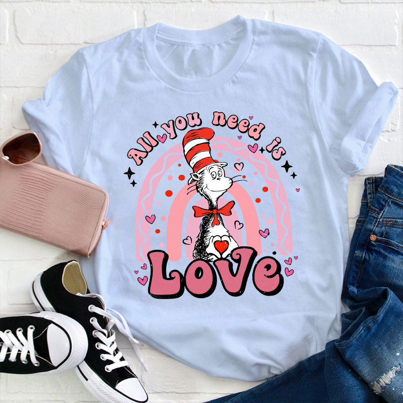 All You Need Is Love Teacher T-Shirt