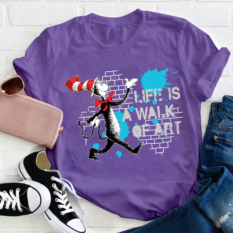 Life Is A Walk Of Art Teacher T-Shirt