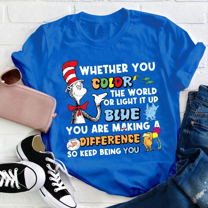 You Are Making A Difference Keep Being You Teacher T-Shirt