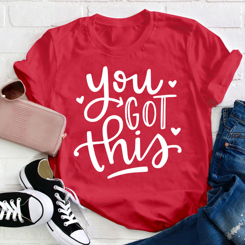 You Got This Teacher T-Shirt