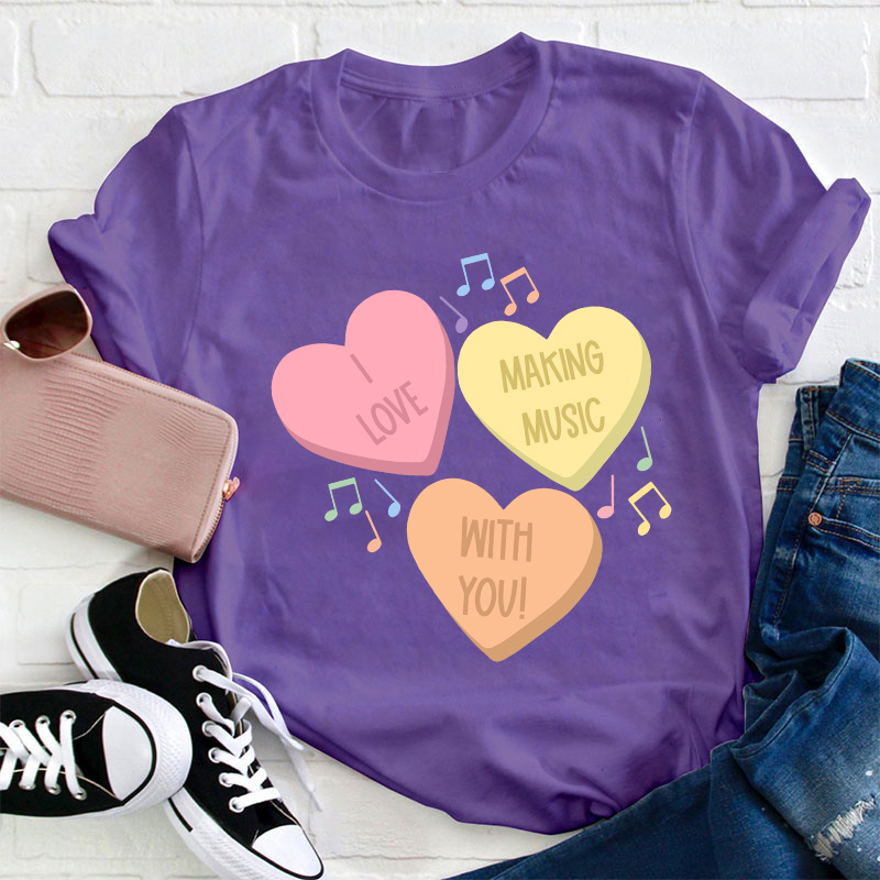 I Love Making Music With You Teacher T-Shirt