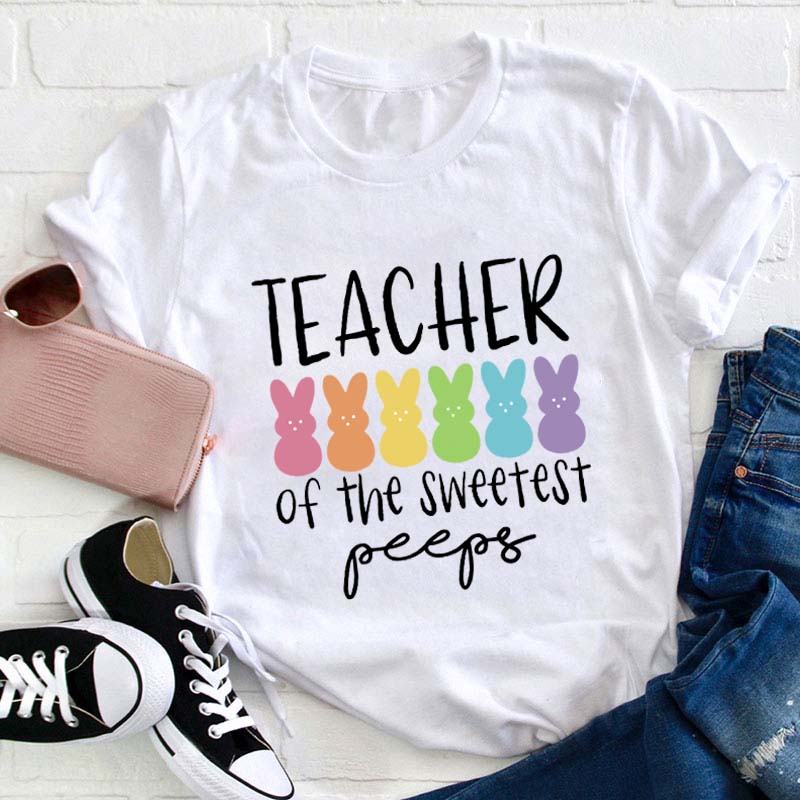 Teacher Of The Sweetest Peeps Teacher T-Shirt Sale-Teachersgram