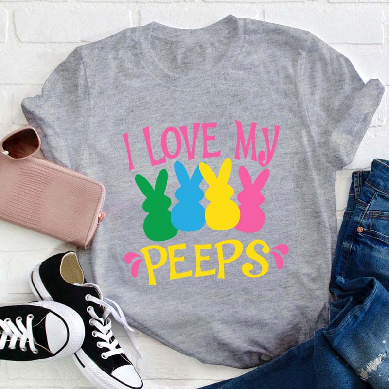 I Love My Peeps Teacher T-Shirt
