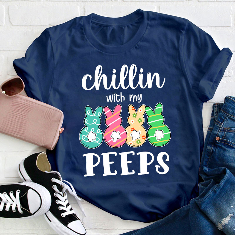 Chilling With My Cute Peeps Teacher T-Shirt