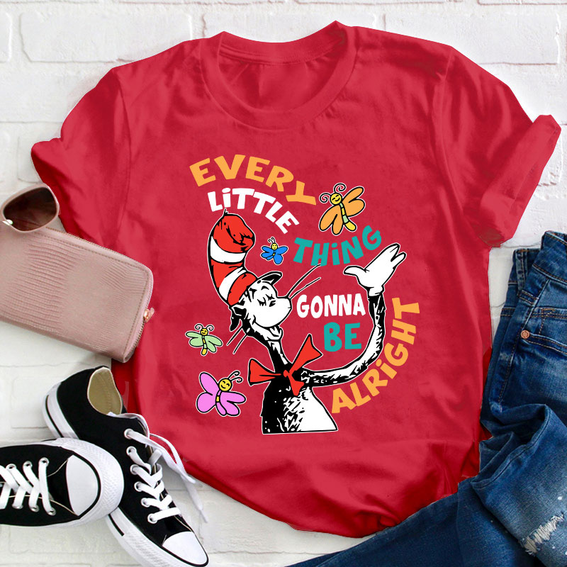 Every Little Thing Gonna Be Alright Teacher T-Shirt