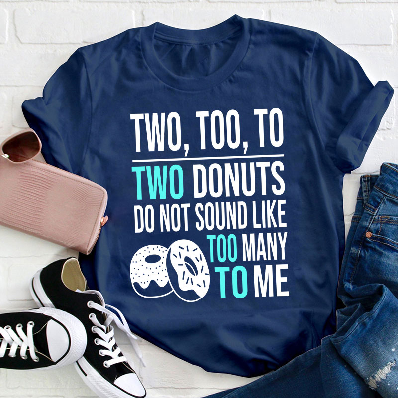 Two Too To Teacher T-Shirt