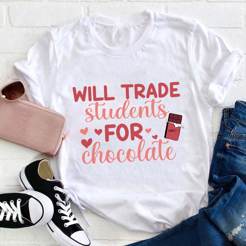 Will Trade Students For Chocolate Teacher T-Shirt Sale-Teachersgram