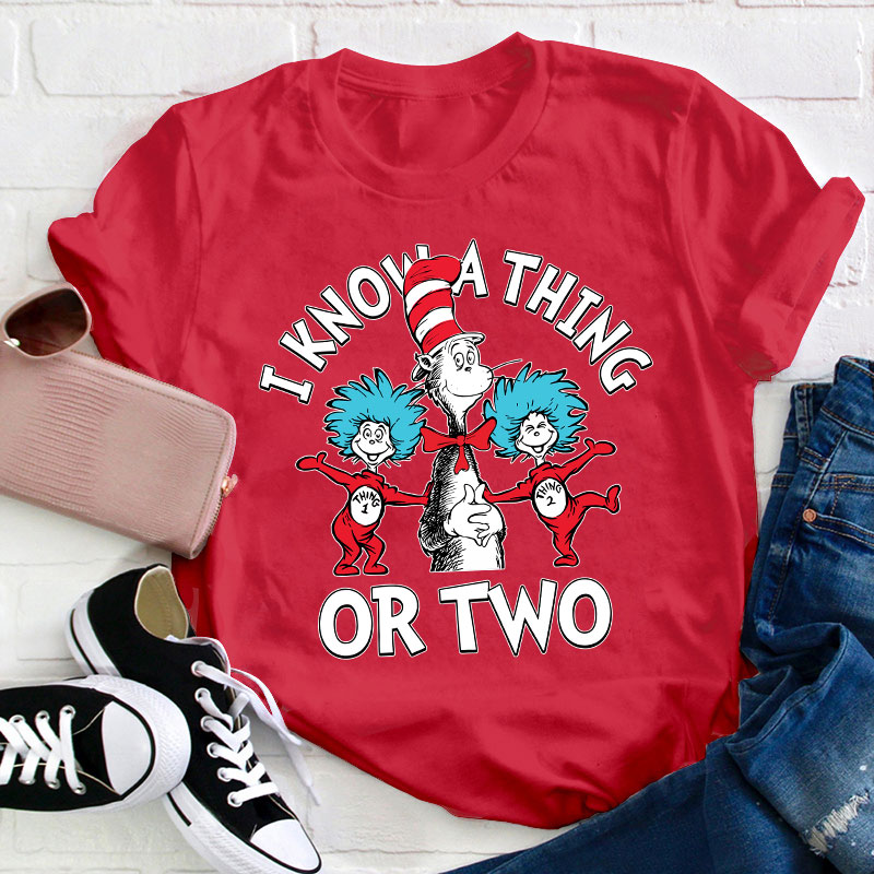 I Know A Thing Or Two Teacher T-Shirt
