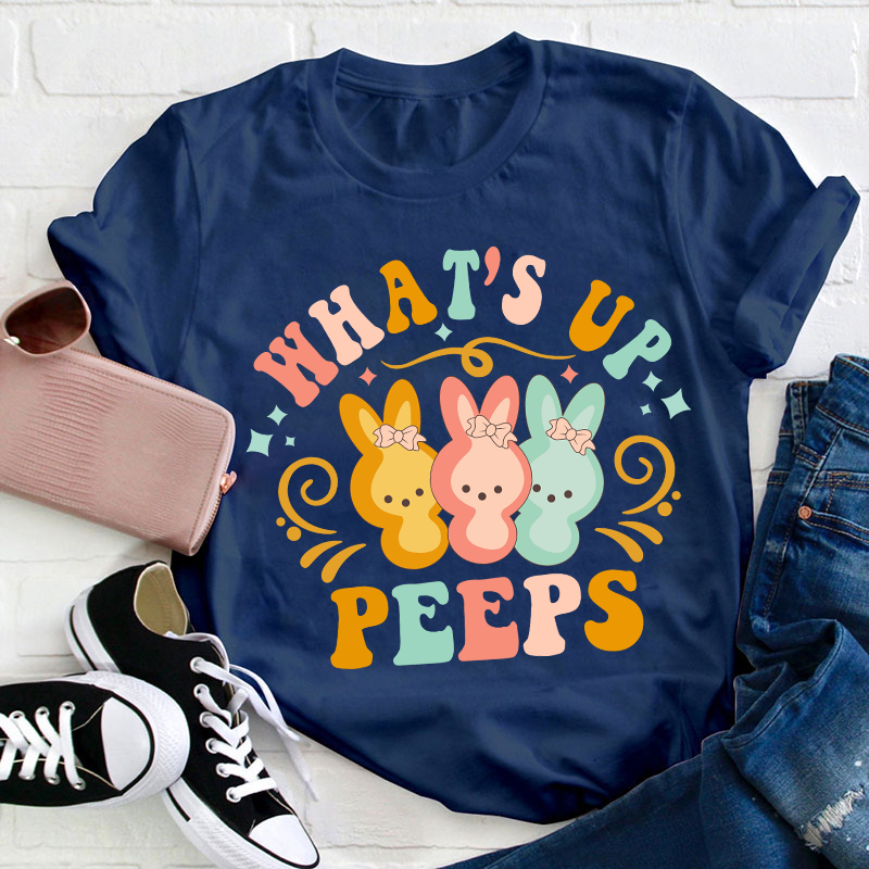 What's Up Peeps Teacher T-Shirt
