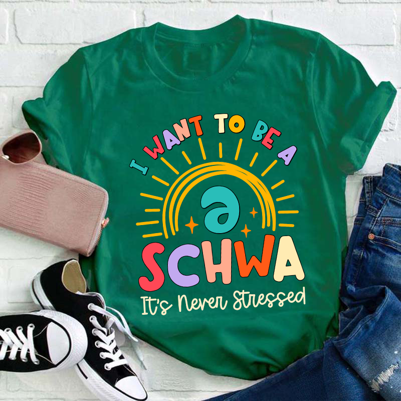 I Want To Be A Schwa Rainbow Teacher T-Shirt