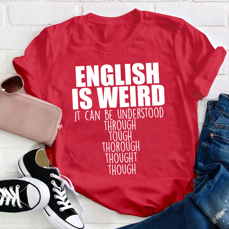 English Grammar English Is Weird Teacher T-Shirt