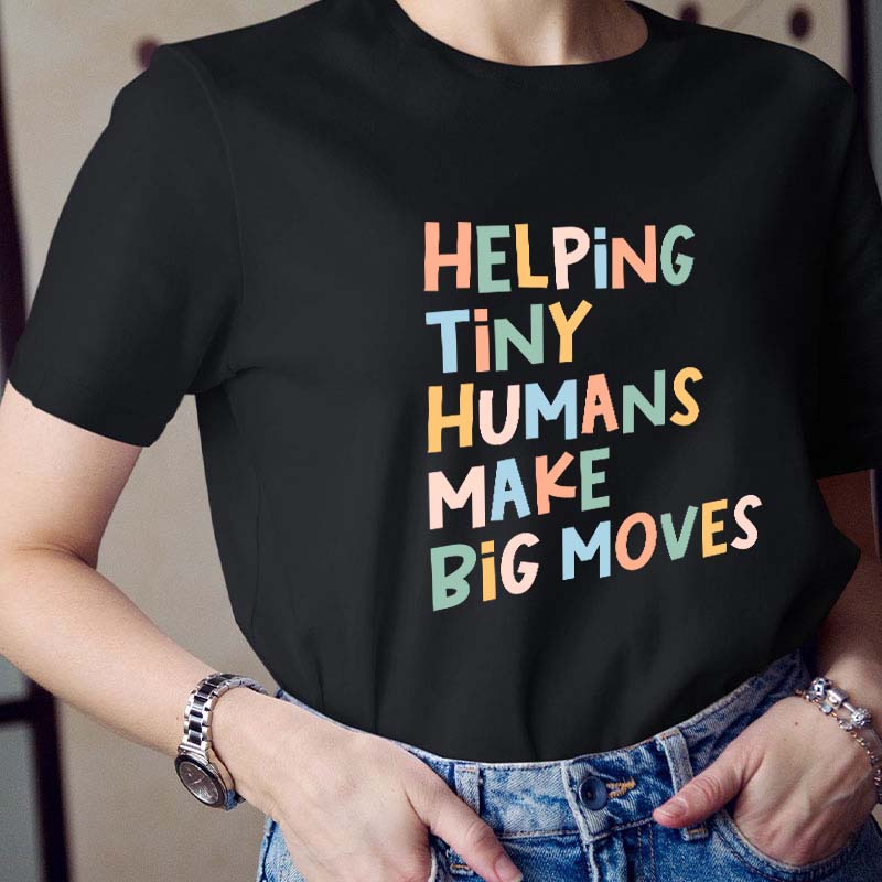 Helping Tiny Humans Make Big Moves Child Therapist Teacher T-Shirt
