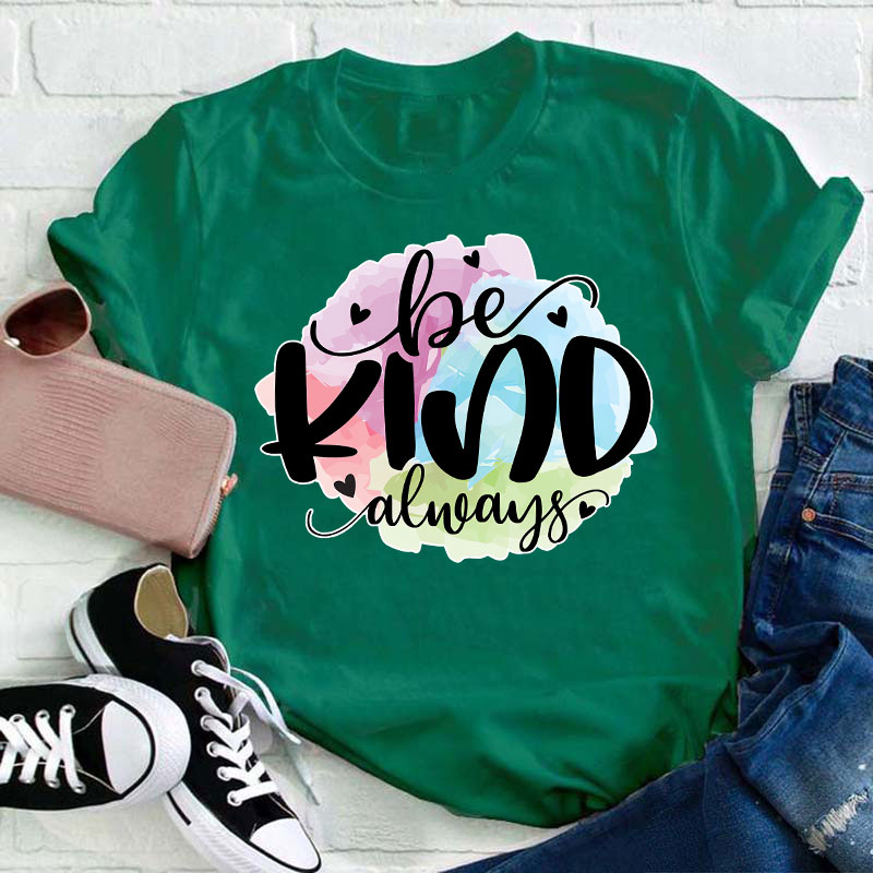 Be Kind Always Teacher T-Shirt