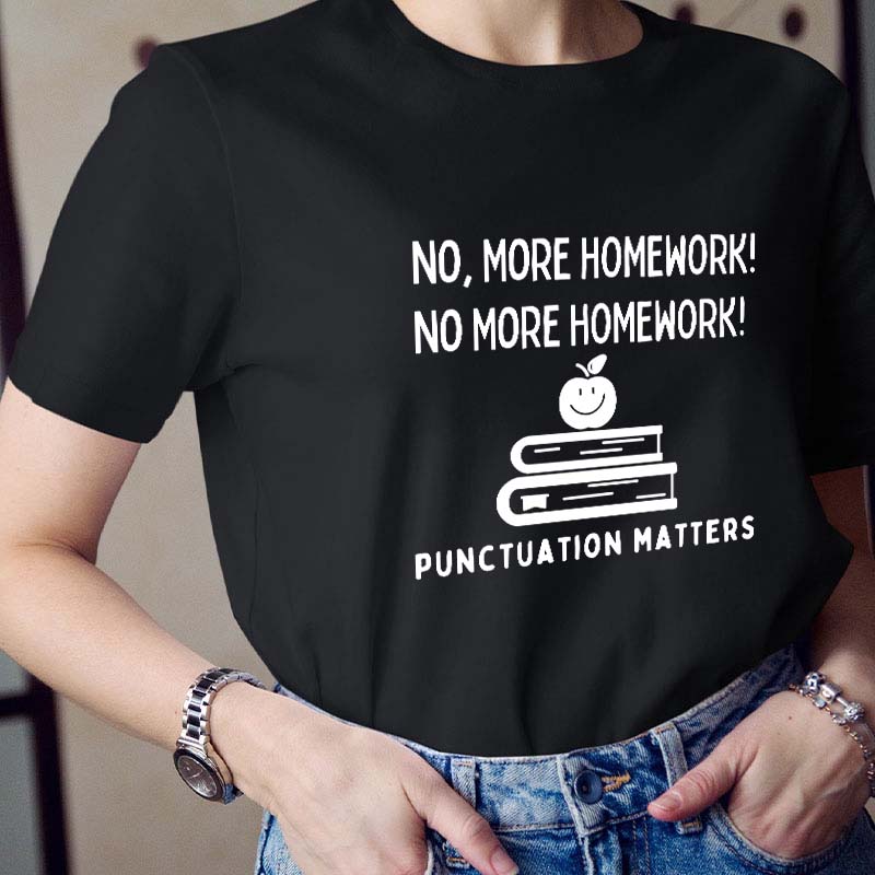 No More Homework Teacher T-Shirt