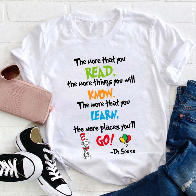 The More That You Read Teacher T-Shirt