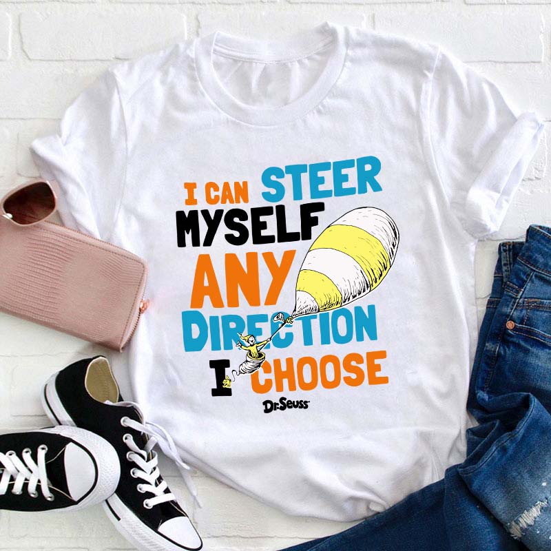 I Can Steer Myself Any Direction I Choose Teacher T-Shirt