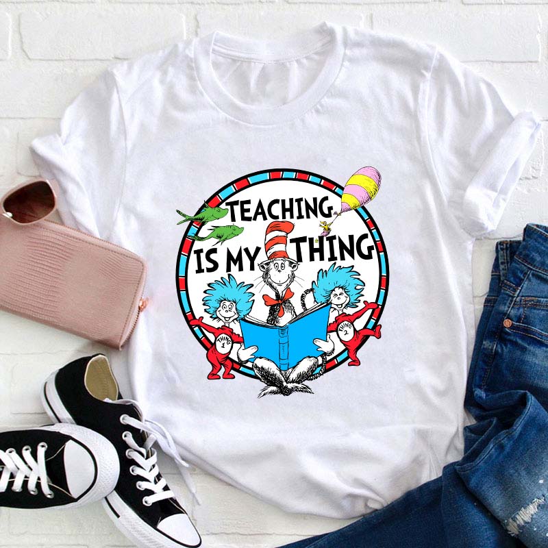 Teaching Is My Thing Teacher T-Shirt
