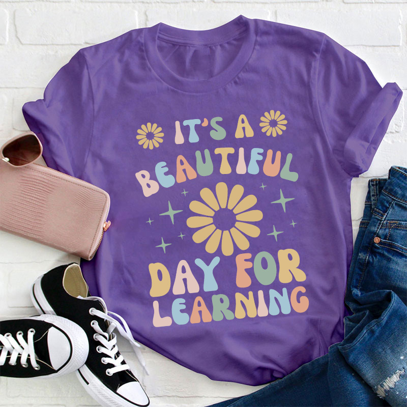 It's A Beautiful Day For Learning Teacher T-Shirt