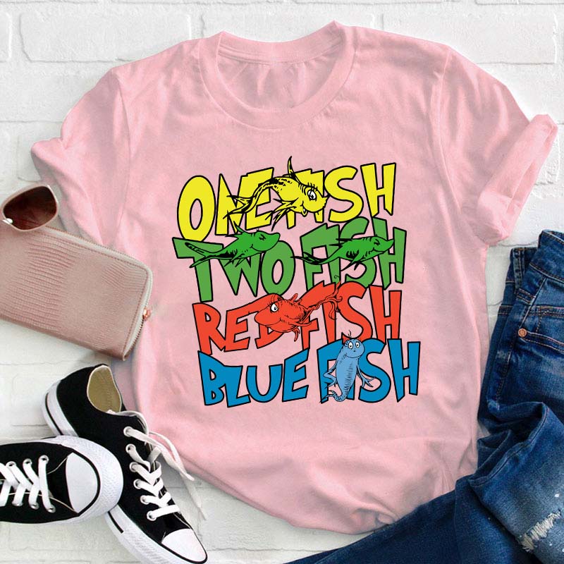 One Fish Two Fish Red Fish Blue Fish Teacher T-Shirt