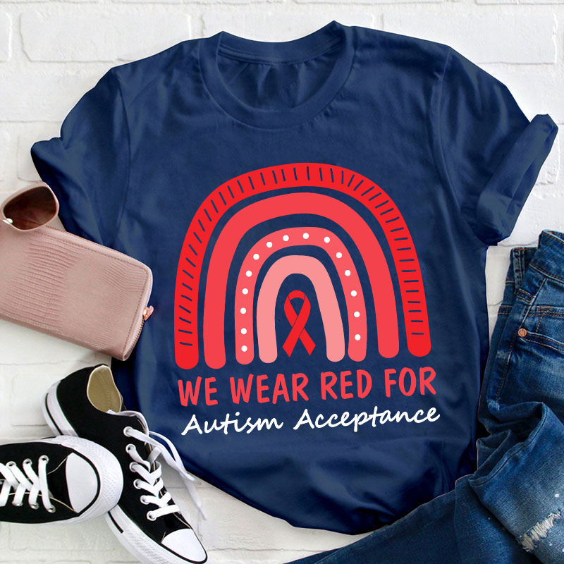 We Wear Red For Autism Acceptance Teacher T-Shirt