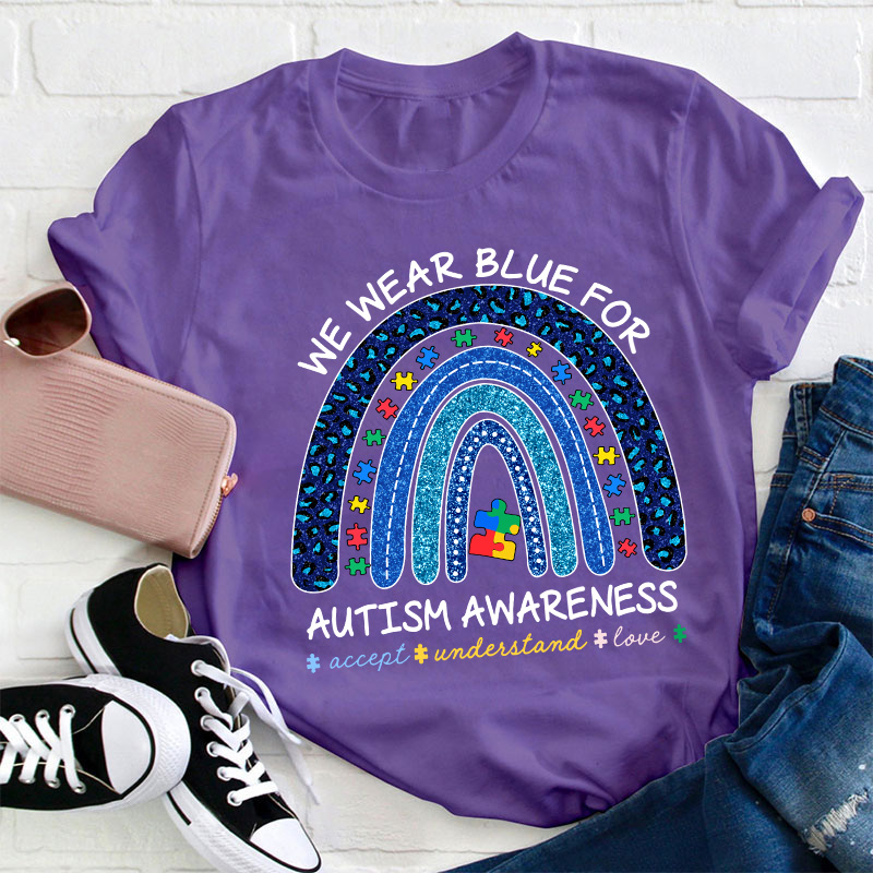 We Wear Blue For Autism Awareness Teacher T-Shirt