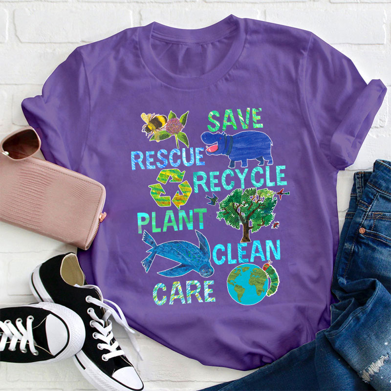 Save Rescue Recycle Plant Clean Care Teacher T-Shirt