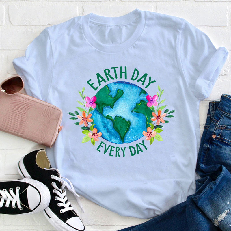 Earth Day Every Day Teacher T-Shirt