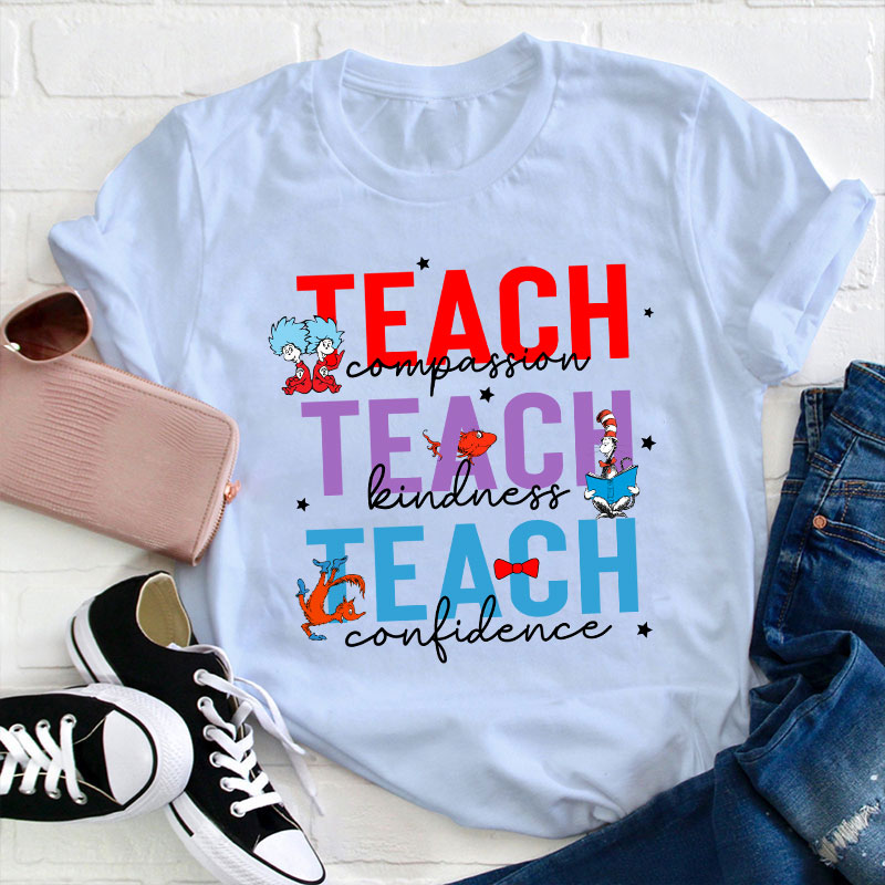 Teach Compassion Teach Kindness Teach Confidence Teacher T-Shirt