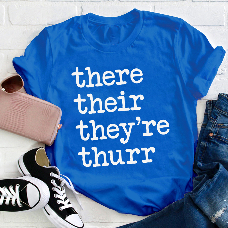 There Their They're Thurr Teacher T-Shirt