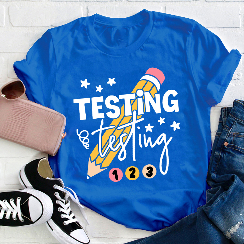 Testing Testing One Two Three Teacher T-Shirt