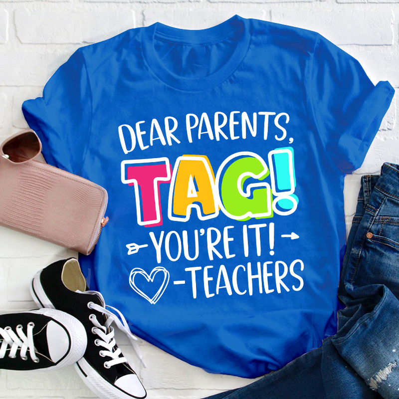 Dear Parents Tag Teacher T-Shirt